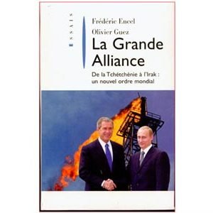 La Grande Alliance. De la Tchétchénie à l’Irak : un nouvel ordre