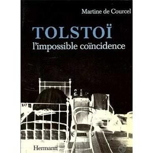 De Courcel Martine : TOLSTOI. L’impossible coïncidence