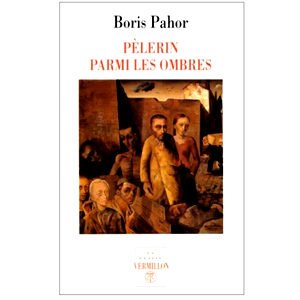 Pahor Boris : Pèlerin parmi les ombres