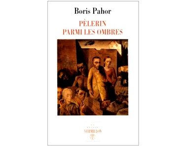 Pahor Boris : Pèlerin parmi les ombres