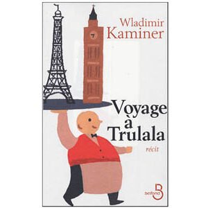 Kaminer Wladimir : Voyage à Trulala