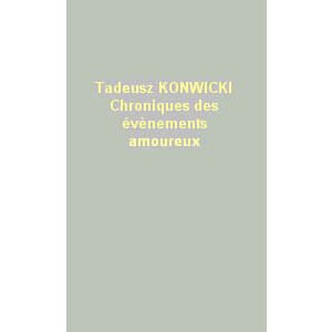 Konwicki Tadeusz : Chronique des événements amoureux