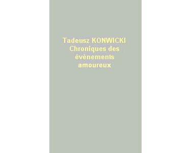 Konwicki Tadeusz : Chronique des événements amoureux