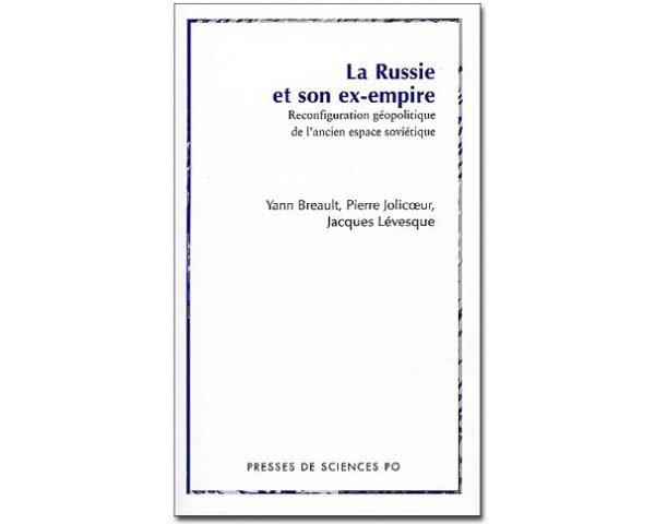 La Russie et son ex-empire. Reconfiguration géopolitique...