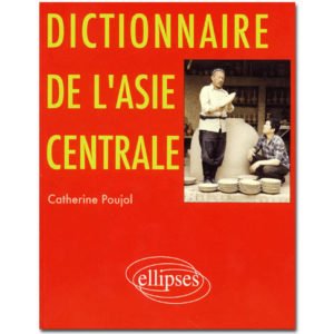 Dictionnaire de l’Asie centrale