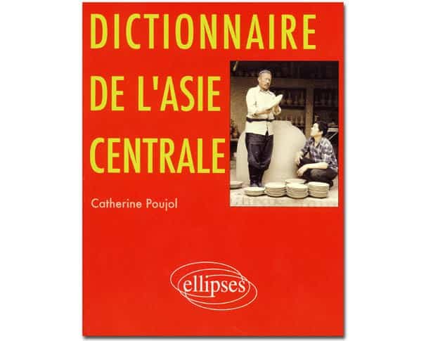 Dictionnaire de l’Asie centrale