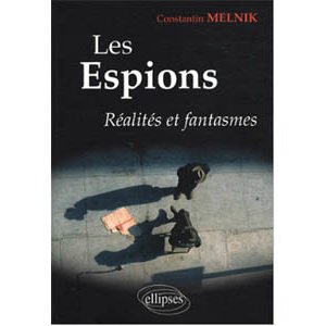 Melnik Constantin : Les espions – Réalités et fantasmes