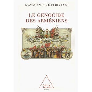 Kevorkian Raymond : Le Génocide des Arméniens