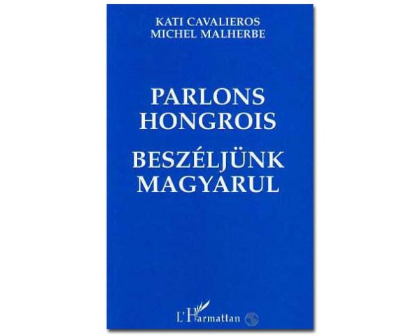 Parlons HONGROIS - Beszéljünk magyarul