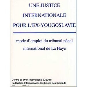 UNE JUSTICE INTERNATIONALE POUR L’EX-YOUGOSLAVIE