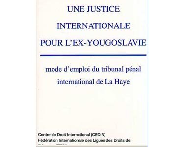 UNE JUSTICE INTERNATIONALE POUR L’EX-YOUGOSLAVIE