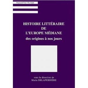 HISTOIRE LITTERAIRE de l’Europe médiane des origines à nos jours