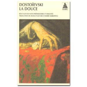 DOSTOIEVSKI : La douce. Un récit fantastique