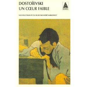 DOSTOIEVSKI : Un coeur faible