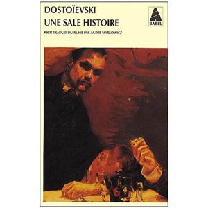 DOSTOIEVSKI : Une sale histoire