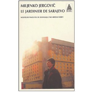 Miljenko Jergovic : Le jardinier de Sarajevo