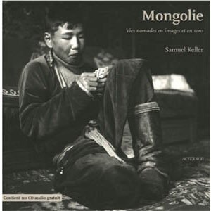 Mongolie. Vies nomades en images et en sons + 1 CD Musique audio