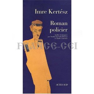 Imre Kertész (prix Nobel 2002) : ROMAN POLICIER