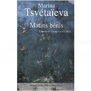 TSVETAEVA Marina : Matins bénis – Lettres de France et d’URSS