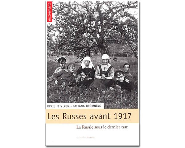 Les Russes avant 1917. La Russie sous le dernier tsar