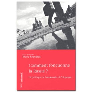 Comment fonctionne la Russie? Le politique, le bureaucrate et ..