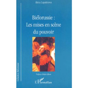 Biélorussie : les mises en scène du pouvoir