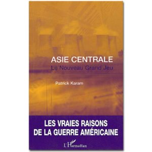 Asie Centrale : Le Nouveau Grand Jeu. L’après-11 septembre