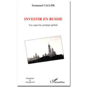 INVESTIR EN RUSSIE – Une approche juridique globale