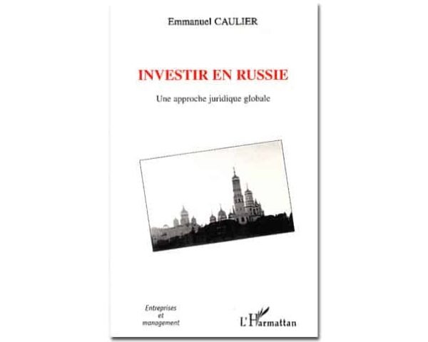 INVESTIR EN RUSSIE - Une approche juridique globale