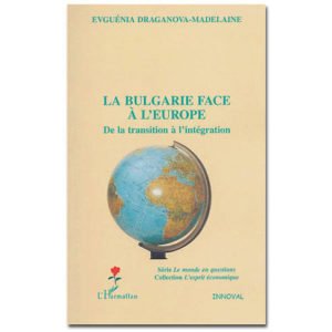 La Bulgarie face à l’Europe. De la transition à l’intégration