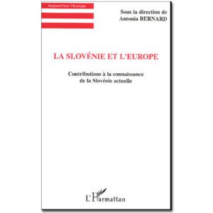 La Slovénie et l’Europe. Contributions à la connaissance de la S