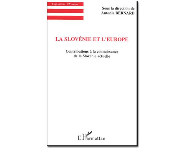 La Slovénie et l'Europe. Contributions à la connaissance de la S