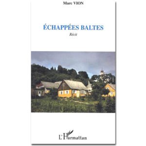 VION Marc : Echappées baltes – Récit