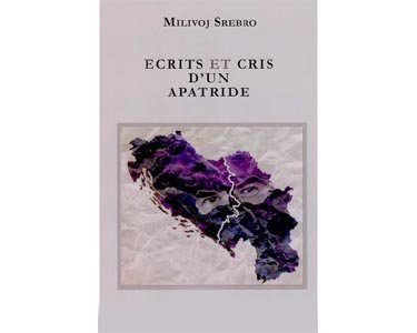 Srebro Milivoj : Ecrits et cris d’un apatride