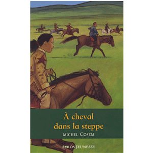 Cosem Michel : A cheval dans la steppe