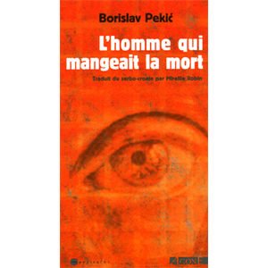 Pekic Borislav : L’homme qui mangeait la mort