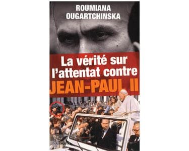 Ougartchinska Roumiana : Vérité sur l’attentat de Jean-Paul II