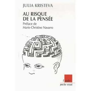 Kristeva Julia  : Au risque de la pensée