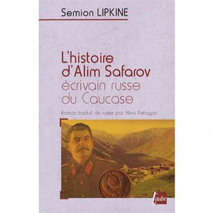 Lipkine S. : Histoire d’Alim Safarov, écrivain russe du Caucase