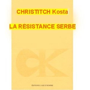 CHRISTITCH Kosta : La résistance serbe. Chroniques