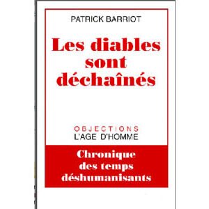 Les diables sont déchaînés. Chronique des temps déshumanisants