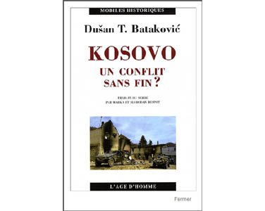 Dusan-T Batakovic : Kosovo – Un conflit sans fin ?