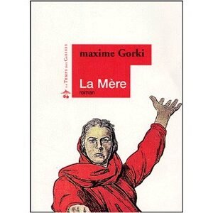 GORKI Maxime : La Mère