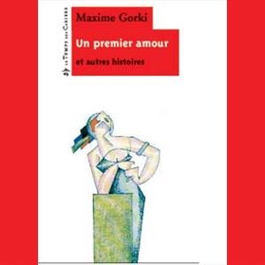 GORKI Maxime : Un premier amour et autres histoires