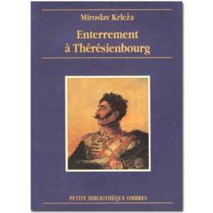 Miroslav Krleza: Enterrement à Thérésienbourg