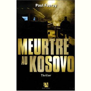 Fauray Paul : Meurtre au Kosovo