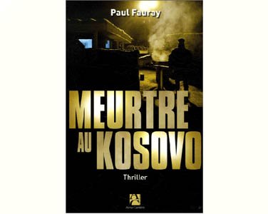 Fauray Paul : Meurtre au Kosovo