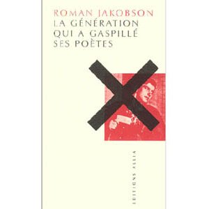 Jakobson Roman : La génération qui a gaspillé ses poètes