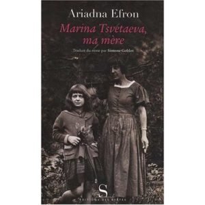 Efron Ariadna : Marina Tsvetaeva, ma mère