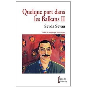 Sevan Sevda : Quelque part dans les Balkans II